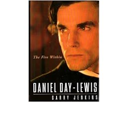 Daniel Day-Lewis: The Fire Within