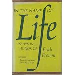 In the name of life;: Essays in honor of Erich Fromm book cover