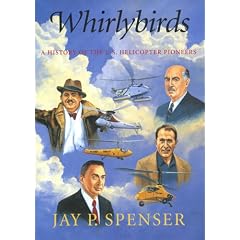 Whirlybirds: A History of the U.S. Helicopter Pioneers