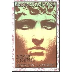 Beloved and God: The Story of Hadrian and Antinous