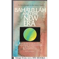Baha'u'llah and the New Era: An Introduction to the Baha'i Faith