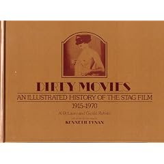 Dirty Movies: An Illustrated History of the Stag Film, 1915-1970