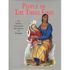 People of the Three Fires: The Ottawa, Potawatomi, and Ojibway of Michigan
