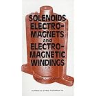 Solenoids Electro-Magnets and Electro-Magnetic Windings by Charles Underhill