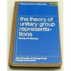 Theory of Unitary Group Representations (Lectures in Mathematics) by George W. Mackey