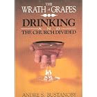 The Wrath of Grapes: Drinking and the Church Divided by Andre S. Bustanoby