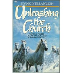 Unleashing the Church: Getting People Out of the Fortress and into Ministry