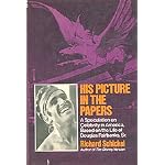 His picture in the papers;: A speculation on celebrity in America based on the life of Douglas Fairbanks, Sr book cover