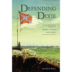 Defending Dixie: Essays in Southern History and Culture