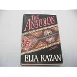Anatolian, The   ... The Life of the Young Greek from Anataolia ... whose early years were chronicled in " America America " ... by Elia Kazan book cover