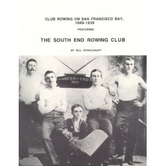 Club Rowing on San Francisco Bay, 1869-1939, featuring the South End Rowing Club