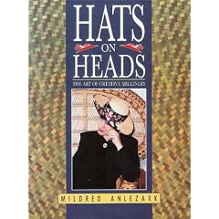 Hats on Heads the Art of Creative Millinery