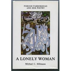 A Lonely Woman: Forugh Farrokhzad and Her Poetry (Three Continents Press)