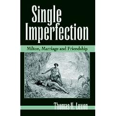 Single Imperfection: Milton, Marriage and Friendship (Medieval & Renaissance Literary Studies)