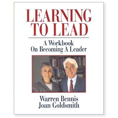 Learning to Lead: A Workbook on Becoming a Leader: Warren Bennis, Joan Goldsmith
