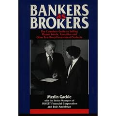 Bankers As Brokers: The Complete Guide to Selling Mutual Funds, Annuities and Other Fee-Based Investment Products (A Bankline publication)