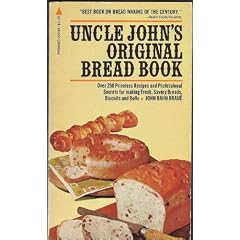 Uncle John's original bread book: Recipes for breads, biscuits, griddle cakes, rolls, crackers, etc