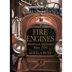 Fire Engines: Motorized Apparatus Since 1900
