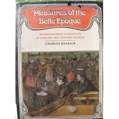 Pleasures of the Belle Epoque: Entertainment and Festivity in Turn-Of-The-Century France