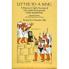 Letter to a King: A Peruvian Chief's Account of Life Under the Incas and Under Spanish Rule