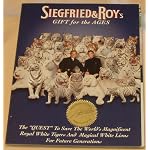 Siegfried and Roy's Gift for the Ages: The Quest to Save the World's Magnificent Royal White Tigers and Magical White Lions for Future Generations book cover