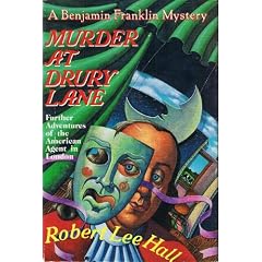 Murder at Drury Lane: Further Adventures of the American Agent in London : A Benjamin Franklin Mystery