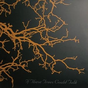 If These Trees Could Talk