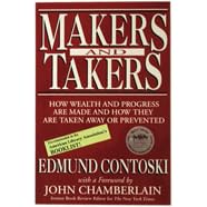 Makers and Takers: How Wealth and Progress Are Made and How They Are Taken Away or Prevented