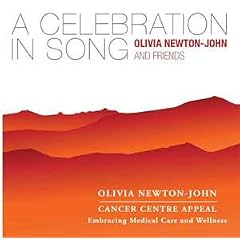 A Celebration in Song Olivia Newton John and Friends by Olivia Newton-John
