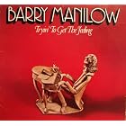 Tryin' To Get The Feeling by  Barry Manilow 