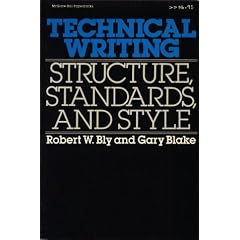 Technical Writing: Structure, Standards, and Style