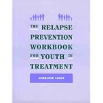 The Relapse Prevention Workbook for Youth in Treatment (Guided Workbooks for Juvenile Sex Offenders) book cover