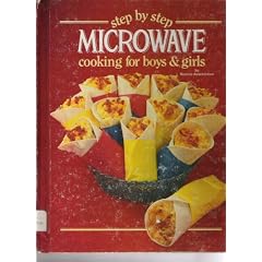 Step by Step Microwave Cooking for Boys and Girls