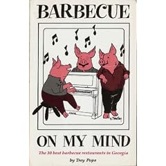 Barbecue on My Mind: The Thirty Best Barbecue Restaurants in Georgia