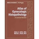 Atlas of Gynecologic Histopathology: A Concise Review by  Debra S. Heller and Martin L. Stone