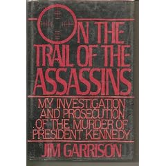 On the Trail of the Assassins: My Investigation and Prosecution of the Murder of President Kennedy