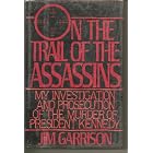 On the Trail of the Assassins: My Investigation and Prosecution of the Murder of President Kennedy by Jim Garrison