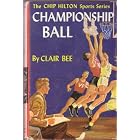 A CHIP HILTON SPORTS STORY CHAMPIONSHIP BALL by  Clair Bee