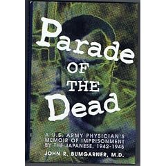 Parade of the Dead: A U.S. Army Physician's Memoir of Imprisonment by the Japanese, 1942-1945