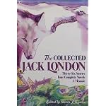 The Collected Jack London: Thirty-Six Stories/Four Complete Novels/a Memoir book cover