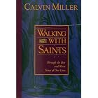 Walking With Saints: Through the Best and Worst Times of Our Lives by Calvin Miller