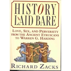 History Laid Bare: Love, Sex, and Perversity from the Ancient Etruscans to Warren G. Harding