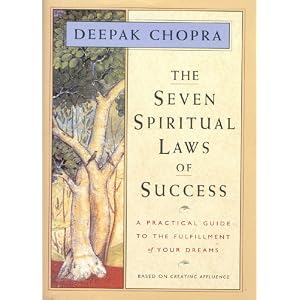 The Seven Spiritual Laws of Success: A Practical Guide to the Fulfillment of Your Dreams