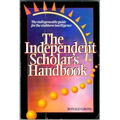Independent Scholar's Handbook: How to Turn Your Interest in Any Subject into Expertise