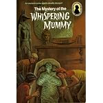 The Mystery of the Whispering Mummy (Alfred Hitchcock and The Three Investigators, Book 3) book cover