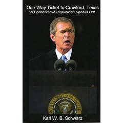 One-Way Ticket to Crawford, Texas - A Conservative Republican Speaks Out on September 11, 2001 (911), Afghanistan, Iraq, Bush Cheney 2004, Imperial Oil 'Strategeries"