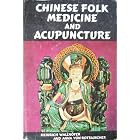 Chinese Folk Medicine and Acupuncture by Heinrich Wallnöfer, Anna Von Rottauscher, and Marion Palmedo