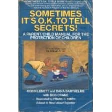 Sometimes It's O.K. to Tell Secrets!: A Parent/Child Manual for the Protection of Children