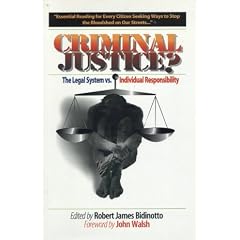 Criminal Justice?: The Legal System Versus Individual Responsibility