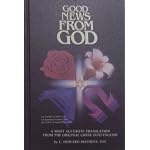 Good news from God: A translation of John with corresponding scriptures from Matthew through Revelation book cover